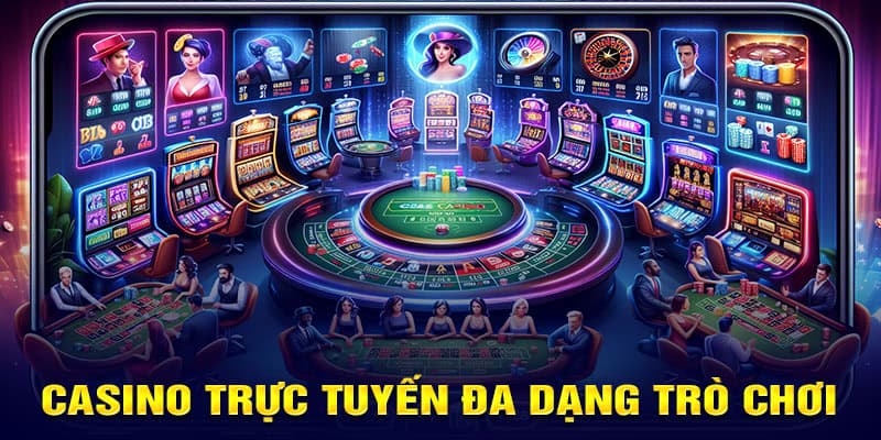 casino trực tuyến đa dạng trò chơi